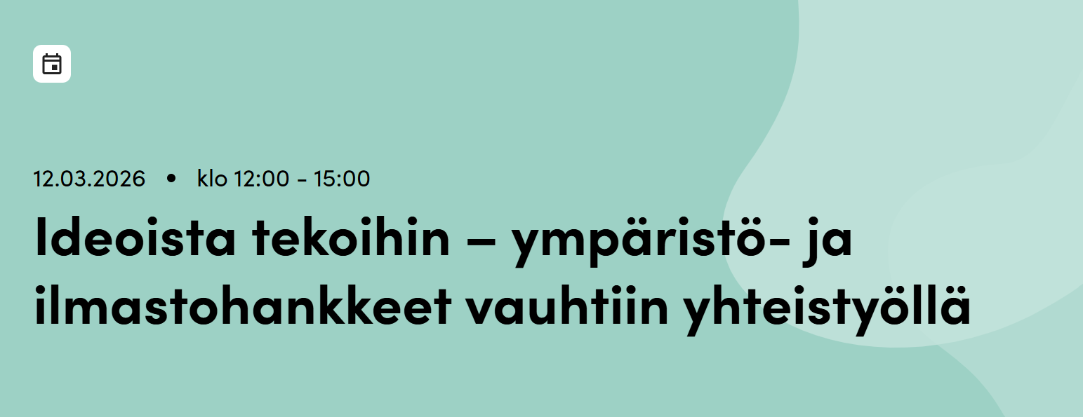 Ideoista tekoihin – ympäristö- ja ilmastohankkeet vauhtiin yhteistyöllä