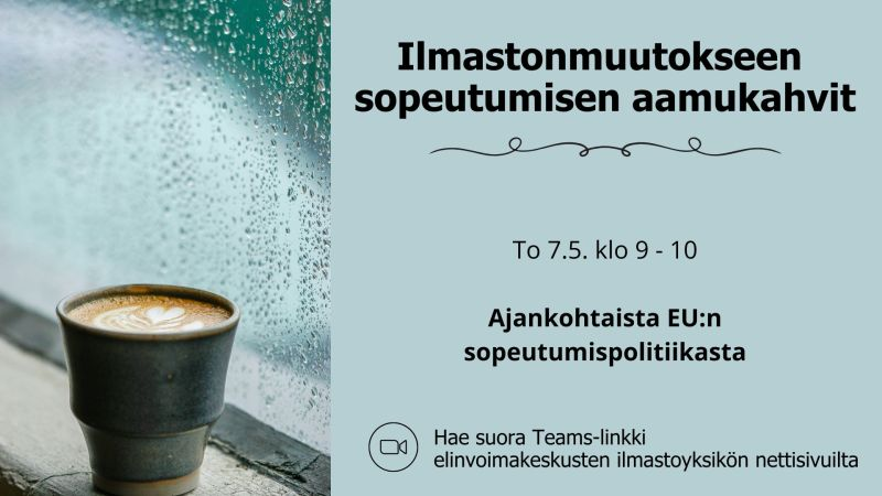 Ilmastonmuutokseen sopeutumisen aamukahvit: Ajankohtaista EU:n sopeutumispolitiikasta